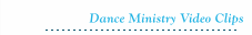 Dance Ministry Video Clips